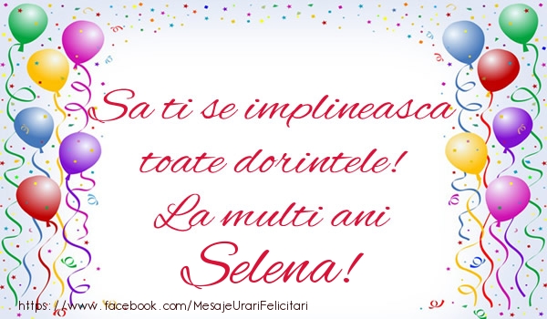 Felicitari de zi de nastere - Baloane | Sa ti se implineasca toate dorintele! La multi ani Selena!