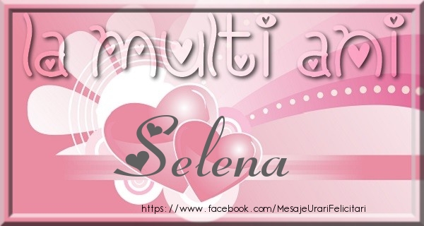 Felicitari de zi de nastere - ❤️❤️❤️ Inimioare | La multi ani Selena