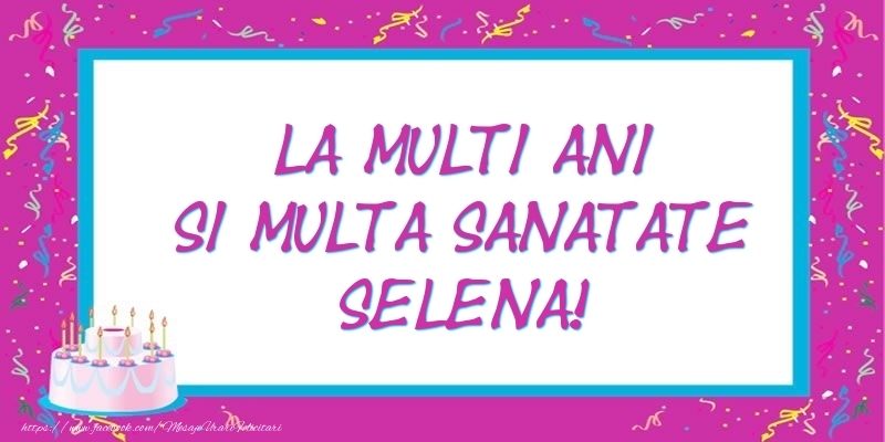  Felicitari de zi de nastere - Tort | La multi ani si multa sanatate Selena!