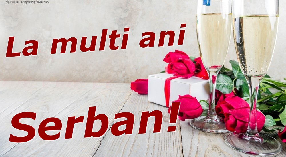 Felicitari de zi de nastere - Sampanie & Trandafiri | La multi ani Serban!