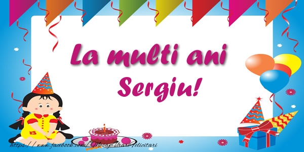 Felicitari de zi de nastere - Copii | La multi ani Sergiu!