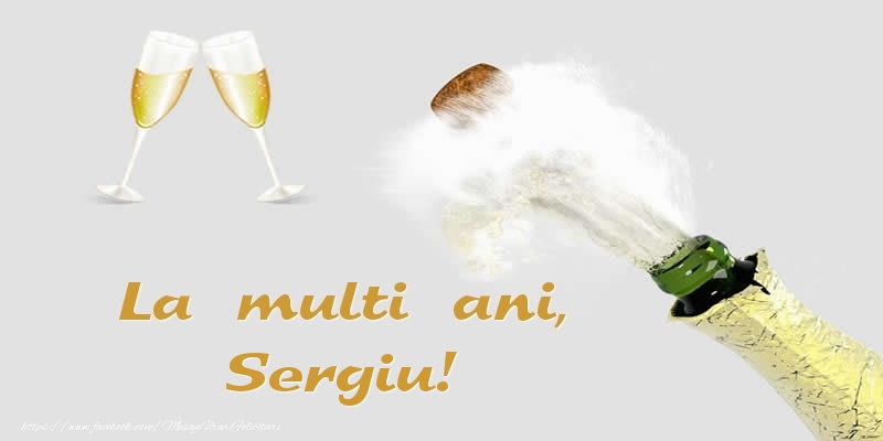  Felicitari de zi de nastere - Sampanie | La multi ani, Sergiu!