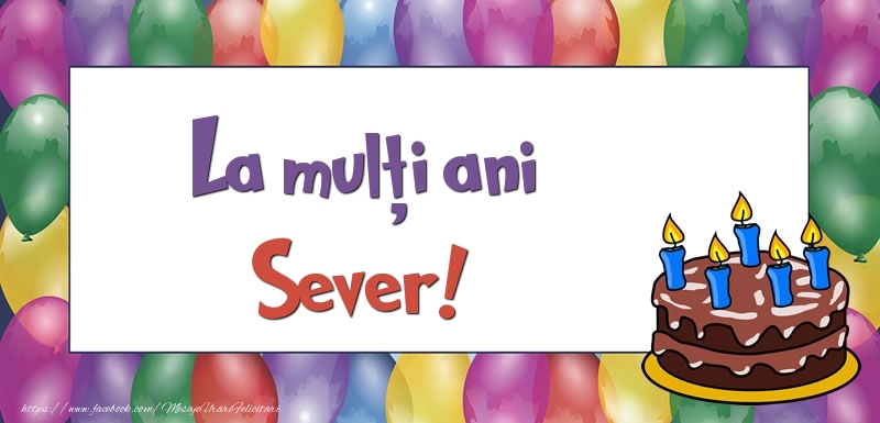 Felicitari de zi de nastere - Baloane & Tort | La mulți ani, Sever!
