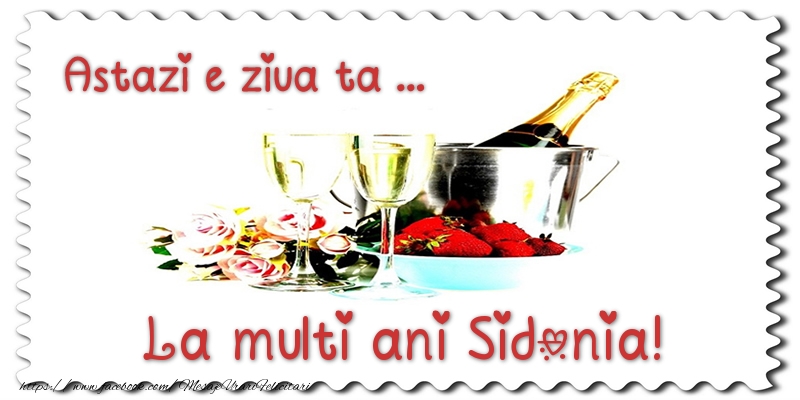 Felicitari de zi de nastere - Astazi e ziua ta... La multi ani Sidonia!