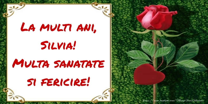 Felicitari de zi de nastere - Flori & Trandafiri | La multi ani, Multa sanatate si fericire! Silvia