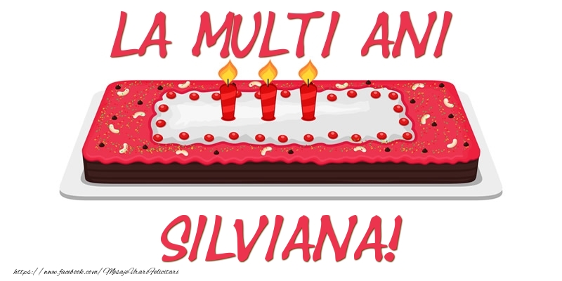 Felicitari de zi de nastere -  Tort La multi ani Silviana!