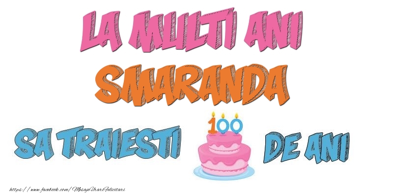 Felicitari de zi de nastere - Tort | La multi ani, Smaranda! Sa traiesti 100 de ani!