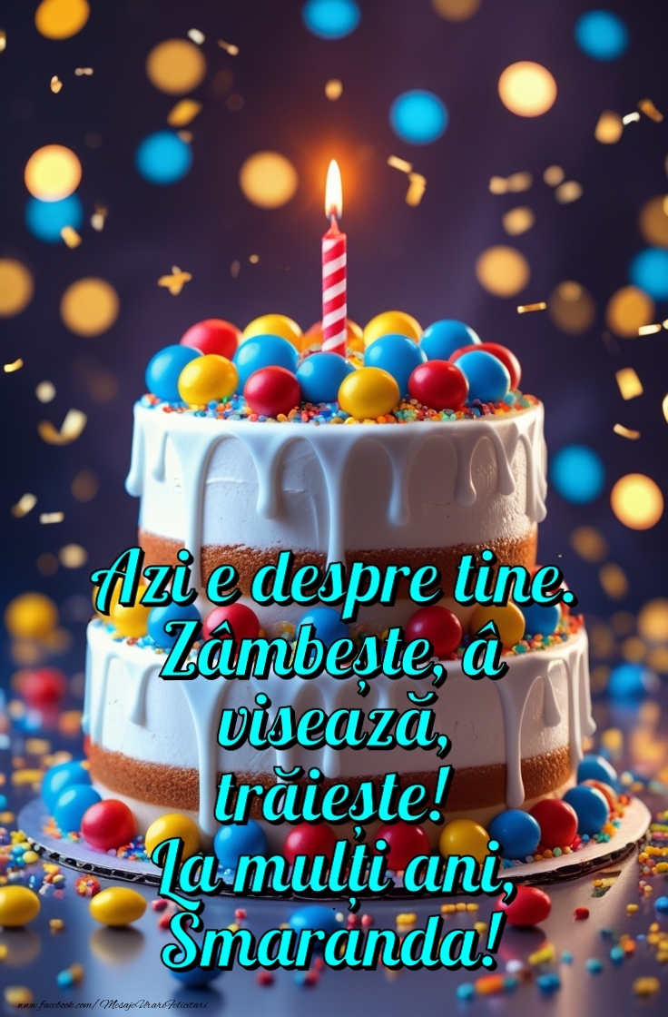 Felicitari de zi de nastere - Tort | Azi e despre tine. Zâmbește, visează, trăiește! La mulți ani!
