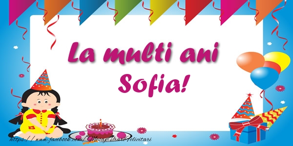 la multi ani sofia La multi ani Sofia!