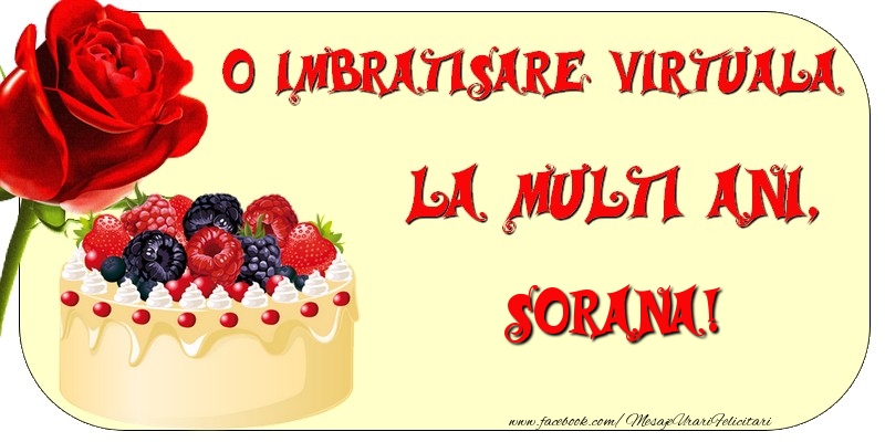 Felicitari de zi de nastere - Tort & Trandafiri | O imbratisare virtuala si la multi ani, Sorana
