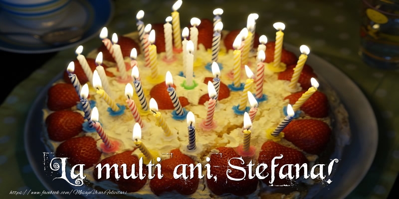  Felicitari de zi de nastere - Tort | La multi ani, Stefana!