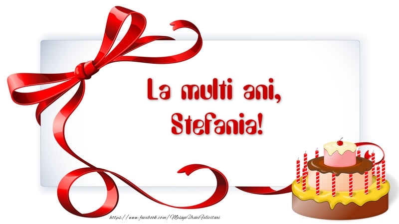 Felicitari de zi de nastere - La multi ani, Stefania!