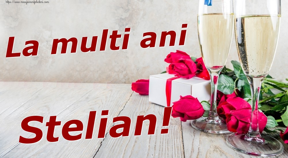 Felicitari de zi de nastere - Sampanie & Trandafiri | La multi ani Stelian!
