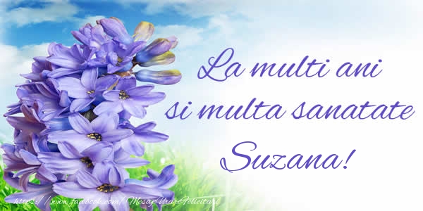 Felicitari de zi de nastere - La multi ani si multa sanatate Suzana!