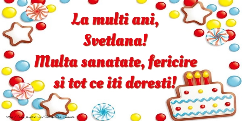 Felicitari de zi de nastere - ⭐⭐⭐ Baloane & Steluțe & Tort | La multi ani, Svetlana! Multa sanatate, fericire si tot ce iti doresti!
