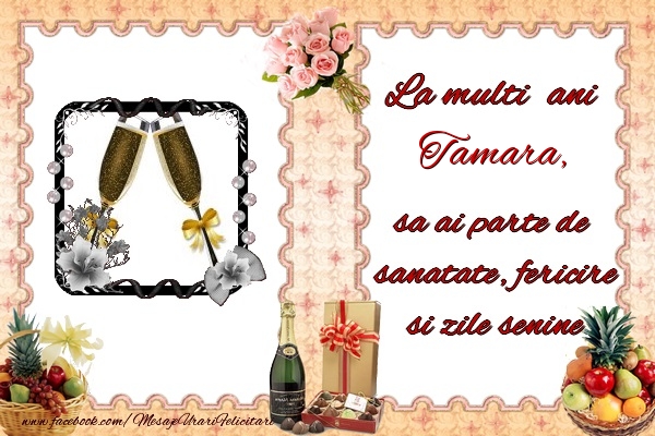 Felicitari de zi de nastere - Buchete De Flori & Sampanie & 1 Poza & Ramă Foto | La multi ani Tamara, sa ai parte de sanatate, fericire si zile senine.