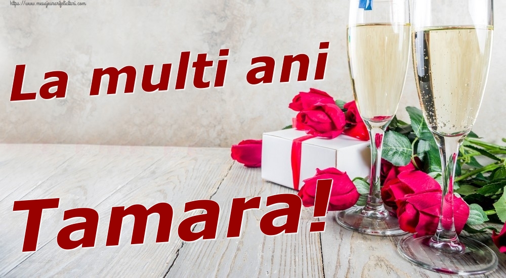 Felicitari de zi de nastere - Sampanie & Trandafiri | La multi ani Tamara!
