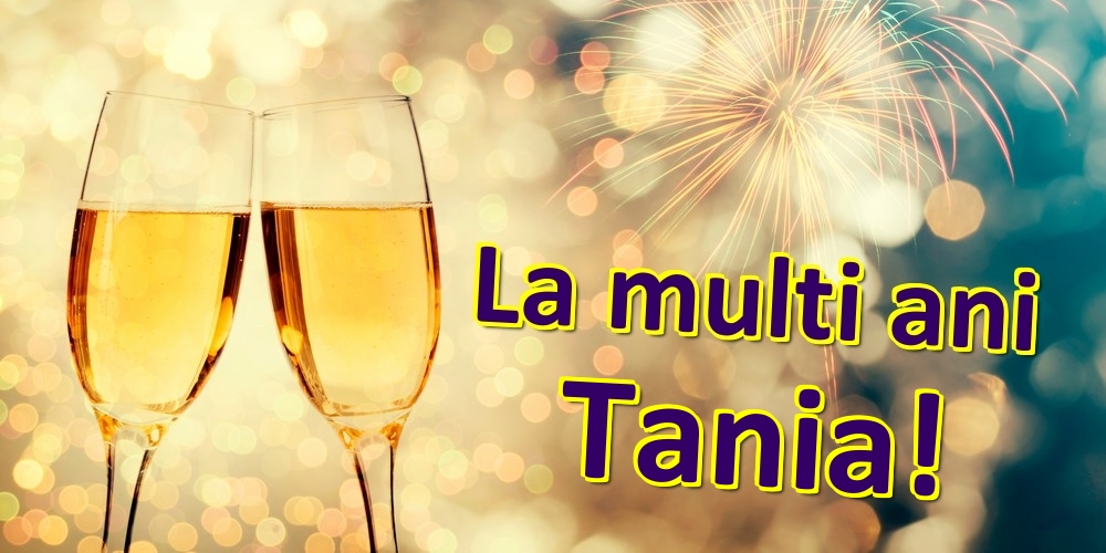 Felicitari de zi de nastere - Sampanie | La multi ani Tania!