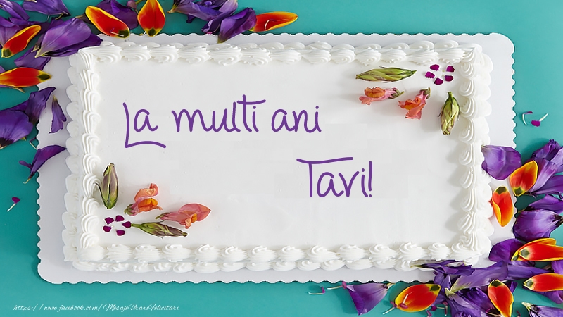Felicitari de zi de nastere -  Tort La multi ani Tavi!