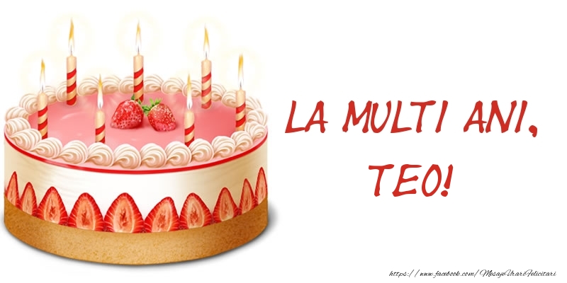 Felicitari de zi de nastere -  La multi ani, Teo! Tort