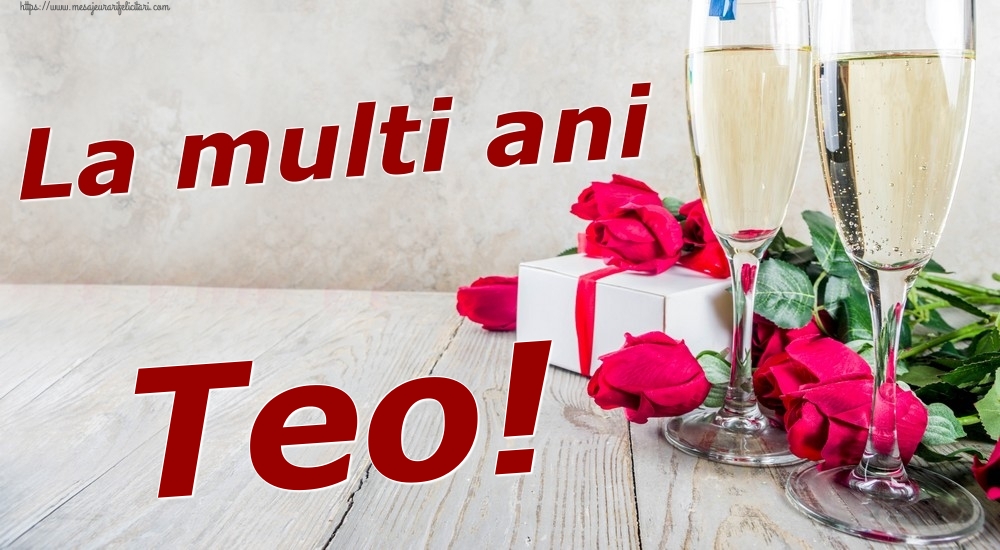 Felicitari de zi de nastere - Sampanie & Trandafiri | La multi ani Teo!
