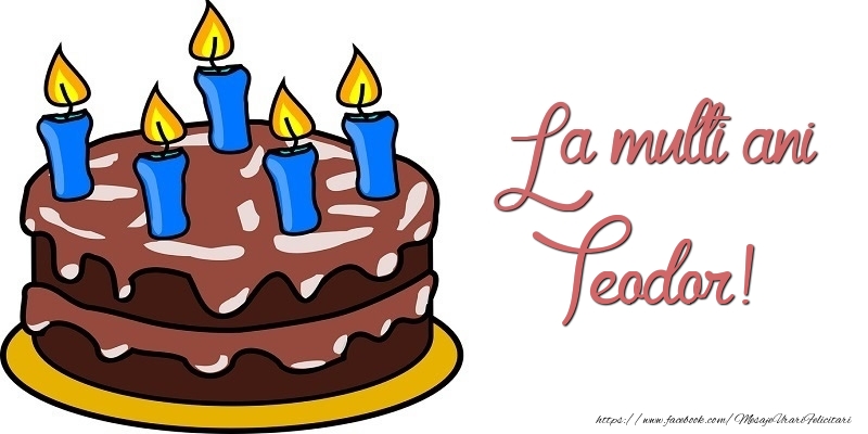  Felicitari de zi de nastere - Tort | La multi ani, Teodor!