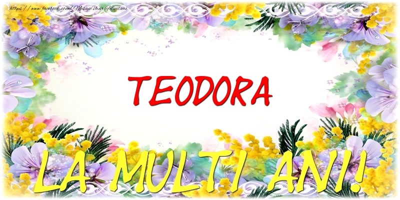 Felicitari de zi de nastere - Teodora La multi ani!