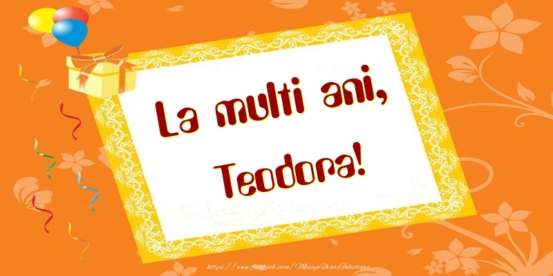 Felicitari de zi de nastere - Baloane & Cadou | La multi ani, Teodora!
