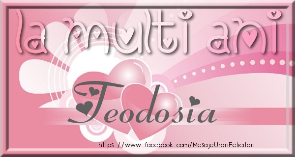 Felicitari de zi de nastere - La multi ani Teodosia