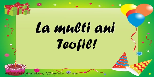 Felicitari de zi de nastere - Baloane & Confetti | La multi ani Teofil!