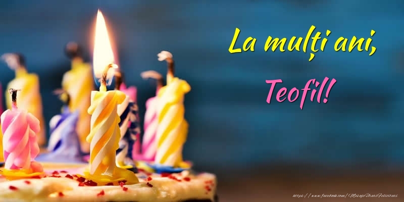 Felicitari de zi de nastere - Tort | La mulți ani, Teofil!