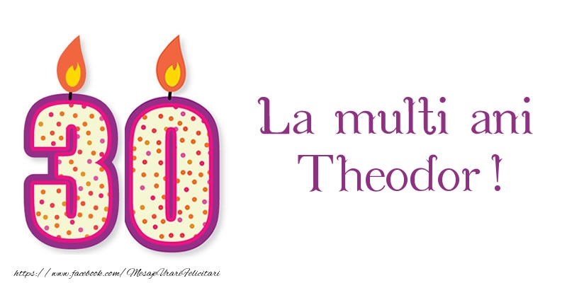 Felicitari de zi de nastere - Lumanari | La multi ani Theodor! 30 de ani