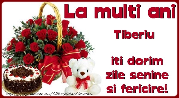 Felicitari de zi de nastere - Flori & Tort & Ursuleti | La multi ani Tiberiu