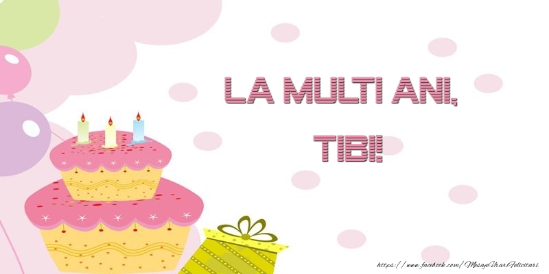 Felicitari de zi de nastere - Tort | La multi ani, Tibi!