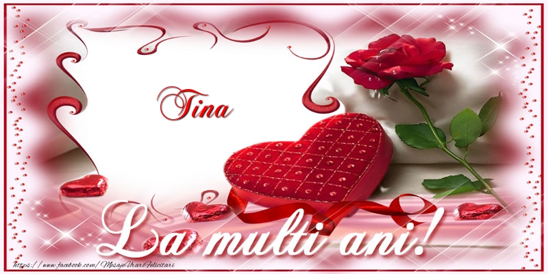 Felicitari de zi de nastere - ❤️❤️❤️ Flori & Inimioare | Tina La multi ani!