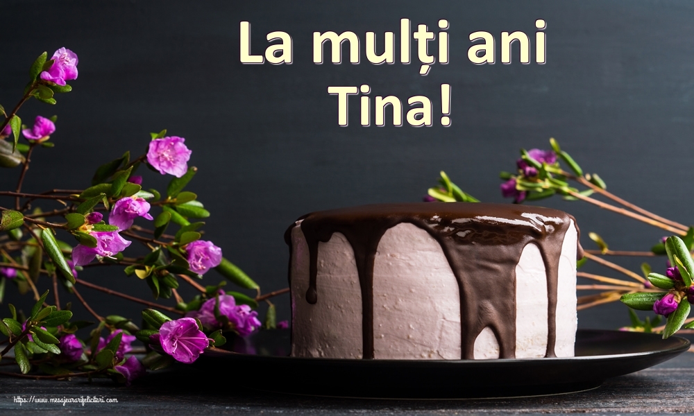 Felicitari de zi de nastere - Tort | La mulți ani Tina!
