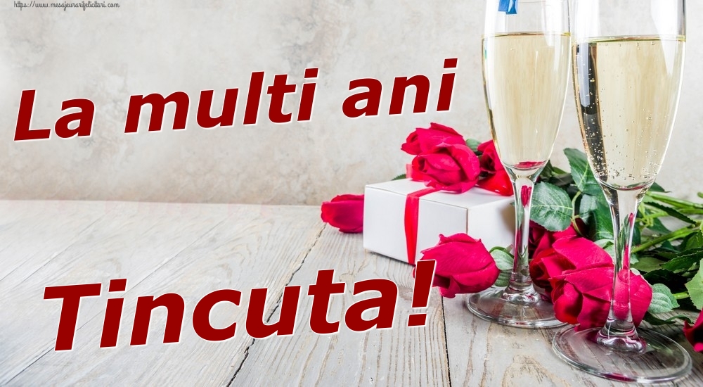 Felicitari de zi de nastere - Sampanie & Trandafiri | La multi ani Tincuta!