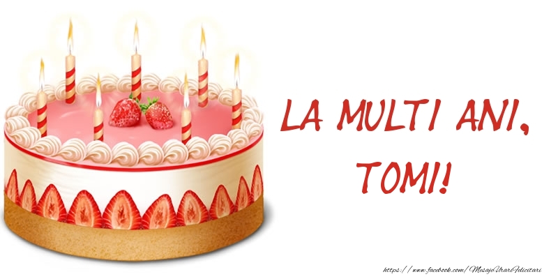 Felicitari de zi de nastere - La multi ani, Tomi! Tort