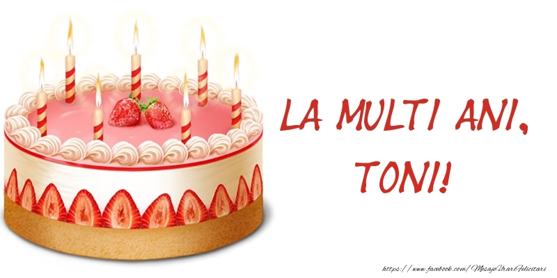Felicitari de zi de nastere -  La multi ani, Toni! Tort
