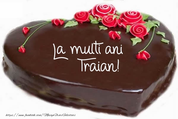 Felicitari de zi de nastere -  Tort La multi ani Traian!