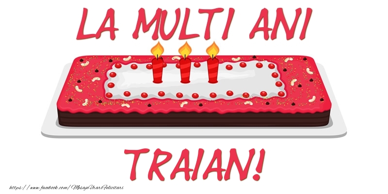 Felicitari de zi de nastere - Tort La multi ani Traian!
