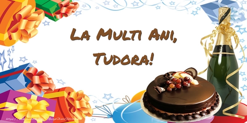 Felicitari de zi de nastere - Tort & Sampanie | La multi ani, Tudora!