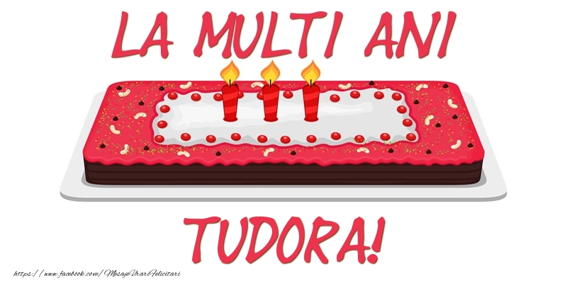 Felicitari de zi de nastere - Tort La multi ani Tudora!