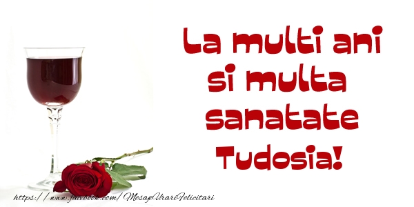Felicitari de zi de nastere - Trandafiri | La multi ani si multa sanatate Tudosia!