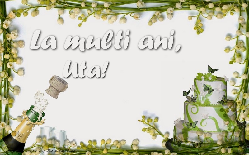 Felicitari de zi de nastere - Sampanie & Tort | La multi ani, Uta!