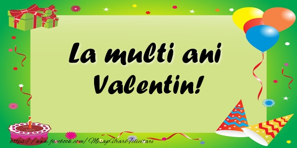 Felicitari de zi de nastere - Baloane & Confetti | La multi ani Valentin!