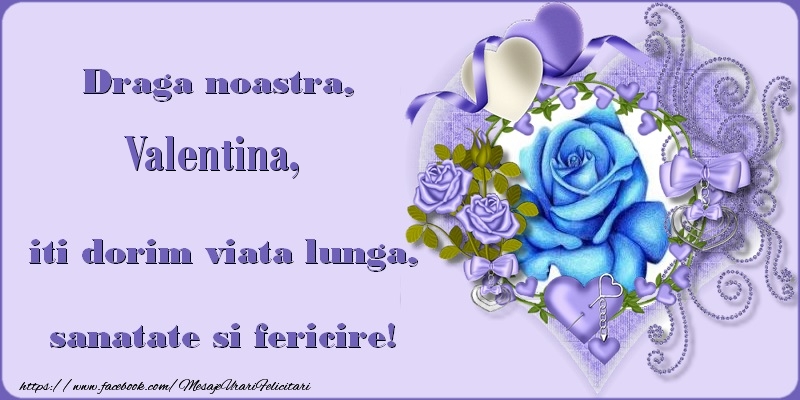 Felicitari de zi de nastere - ❤️❤️❤️ Inimioare & Trandafiri & 1 Poza & Ramă Foto | Draga noastra, Valentina, iti dorim viata lunga, sanatate si fericire!