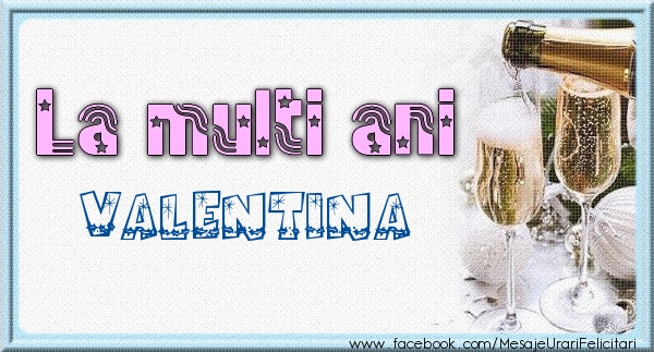 Felicitari de zi de nastere - La multi ani Valentina
