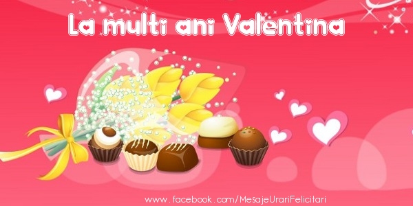 Felicitari de zi de nastere - ❤️❤️❤️ Flori & Inimioare | La multi ani Valentina