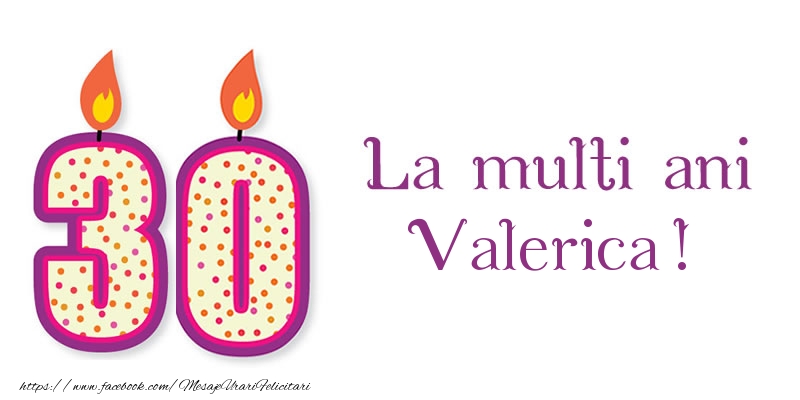 Felicitari de zi de nastere - Lumanari | La multi ani Valerica! 30 de ani